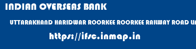 INDIAN OVERSEAS BANK  UTTARAKHAND HARIDWAR ROORKEE ROORKEE RAILWAY ROAD LINES  ifsc code